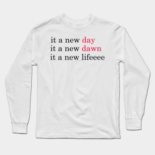 it a new day it a new dawn it a new life, red-red-black Long Sleeve T-Shirt